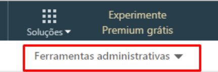 Passo 3/5 Seguindo adiante, na página da empresa, clique em “Ferramentas administrativas”, no canto superior direito