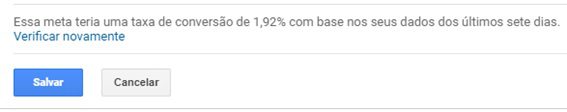 Passo 9/9 Clique em “Verifique essa meta” e veja se deu algum tipo de variação e depois em Salvar. Caso não tenha dado alguma variação, provavelmente a meta não está configurada corretamente.