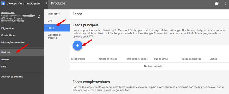 No menu lateral do Merchant Center, clique em “Produtos” -> “Feed” -> Clique no símbolo de “+” e carregue o seu feed. Se preferir, basta enviar para a Pareto o link XML que fazemos este processo para você!